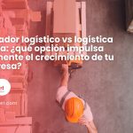 Operador logístico vs logística propia: ¿qué opción impulsa realmente el crecimiento de tu empresa?